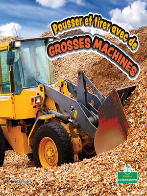 cover image of Pousser et tirer avec de grosses machines (Push and Pull with Big Machines)